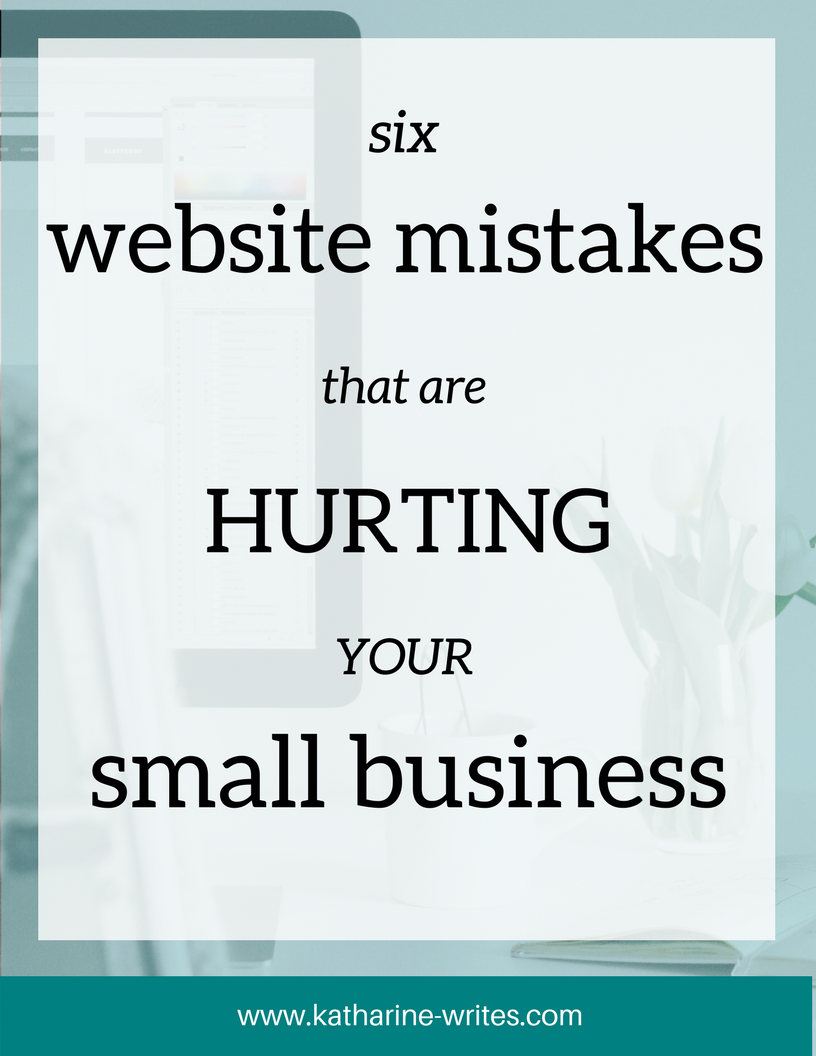 Six Website Mistakes That Are Hurting Your Small Business